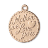 18ct Rose Gold - Mother We Love You Amulet Charm